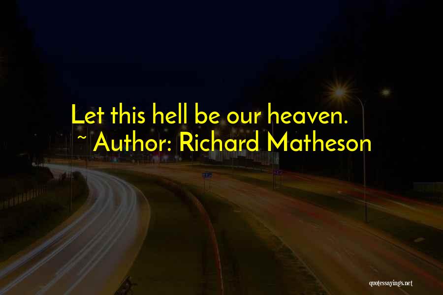 Richard Matheson Love Quotes By Richard Matheson