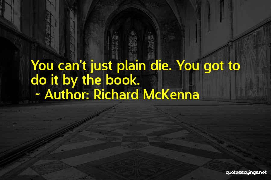 Richard McKenna Quotes 1639031