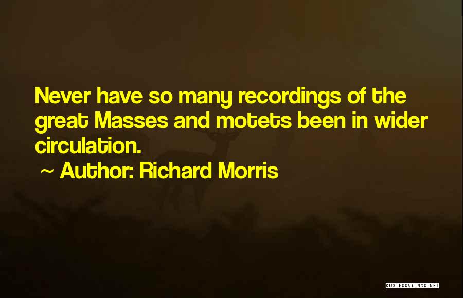 Richard Morris Quotes 584221