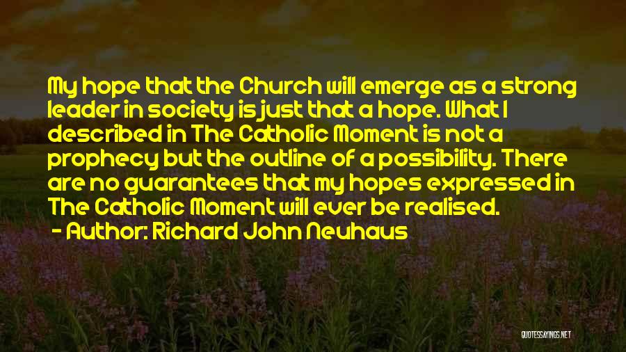 Richard Neuhaus Quotes By Richard John Neuhaus