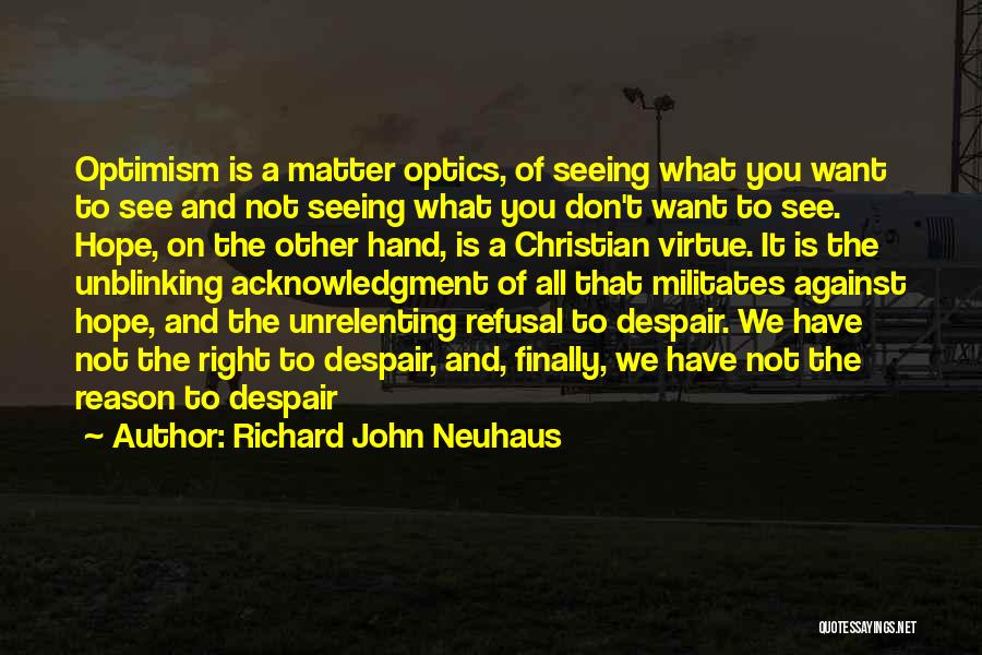 Richard Neuhaus Quotes By Richard John Neuhaus