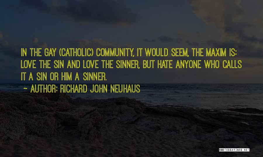 Richard Neuhaus Quotes By Richard John Neuhaus