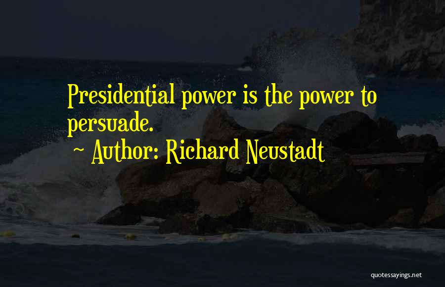 Richard Neustadt Quotes 939525