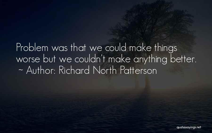 Richard North Patterson Quotes 1940399
