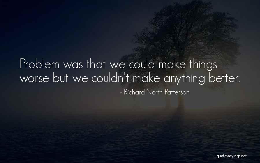 Richard North Patterson Quotes 1940399 Richard North Patterson Quotes 1940399