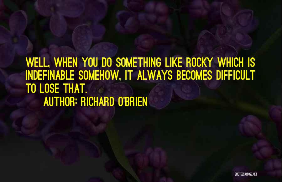 Richard O'Brien Quotes 782536