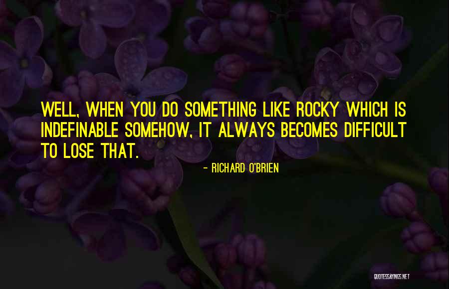 Richard O'Brien Quotes 782536