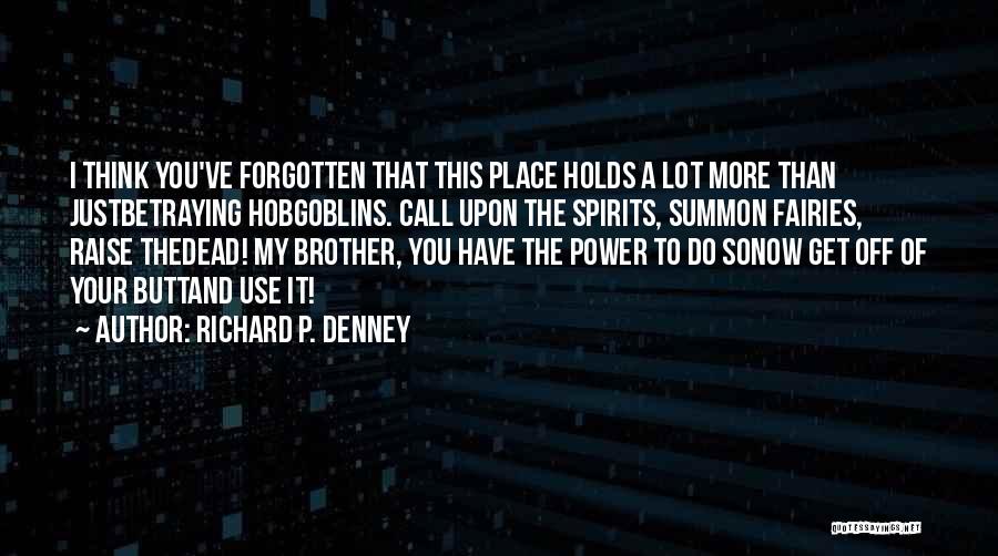 Richard P. Denney Quotes 1151356