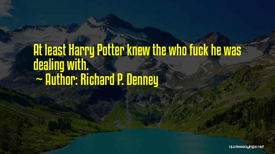 Richard P. Denney Quotes 1713529