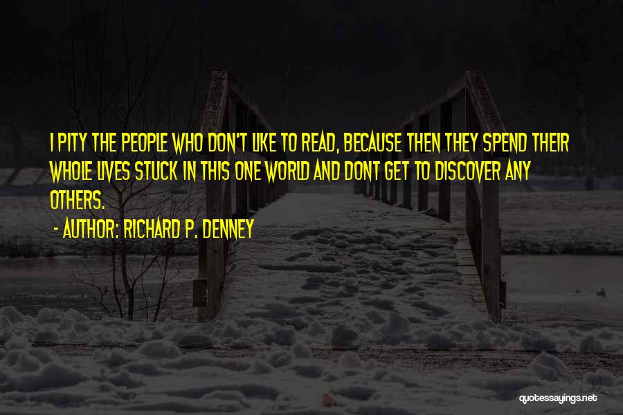 Richard P. Denney Quotes 871103