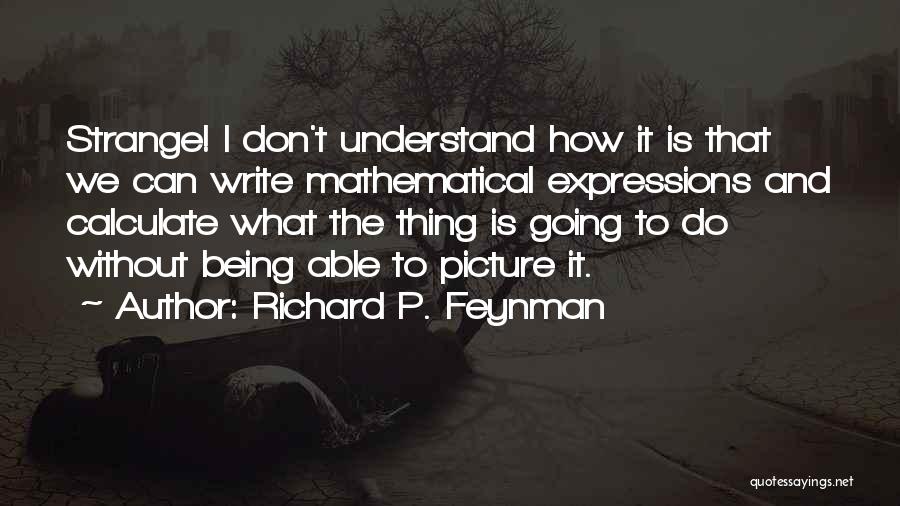 Richard P. Feynman Quotes 1631413