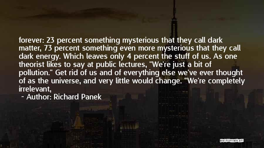 Richard Panek Quotes 895541