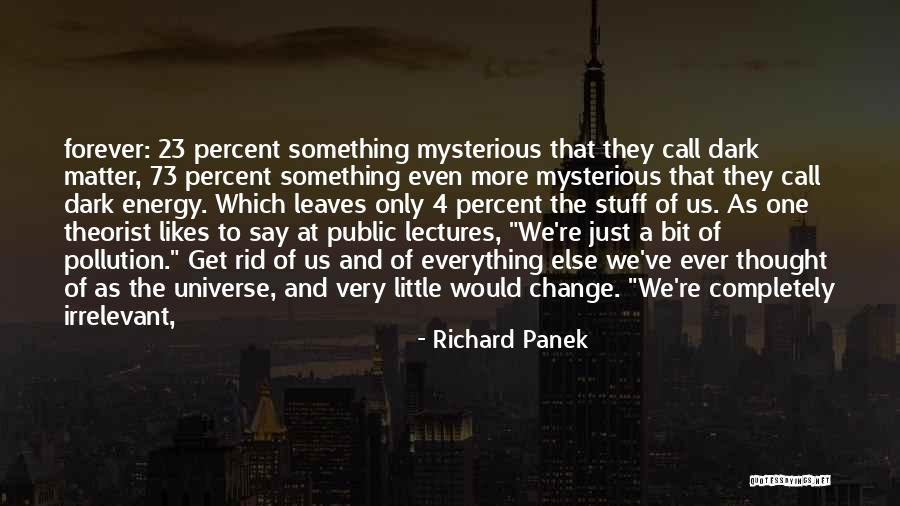 Richard Panek Quotes 895541