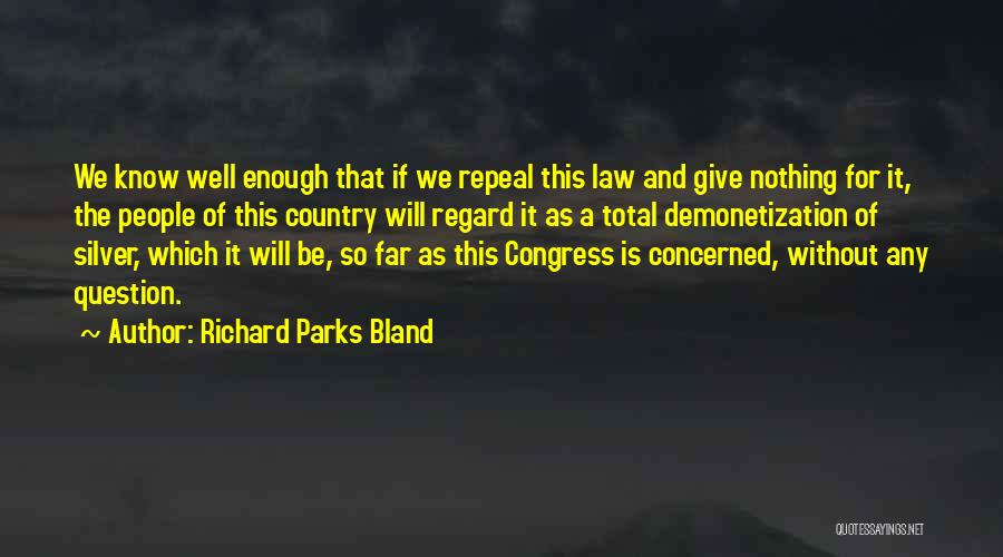 Richard Parks Bland Quotes 1566565