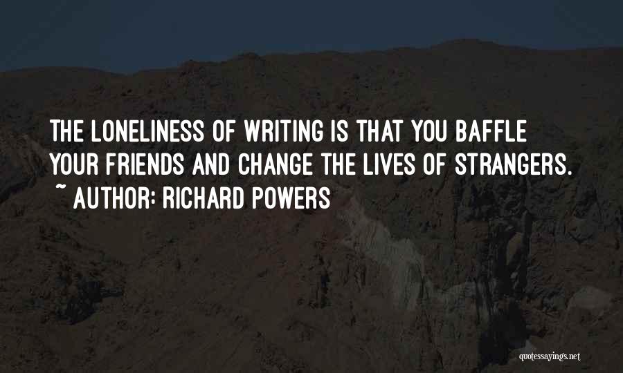 Richard Powers Quotes 1171587