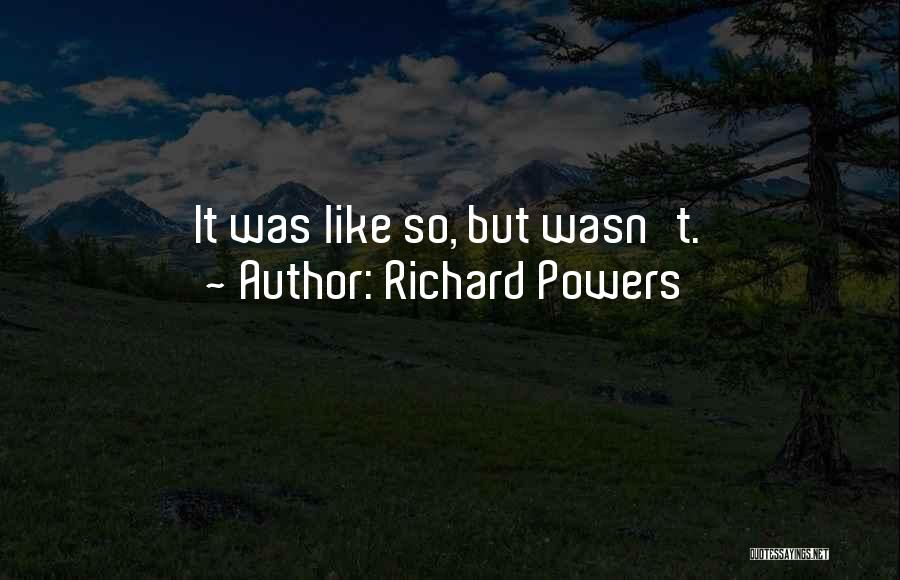 Richard Powers Quotes 1371221