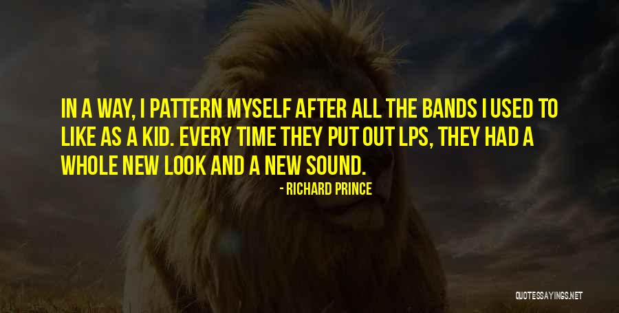 Richard Prince Quotes 990728 Richard Prince Quotes 990728