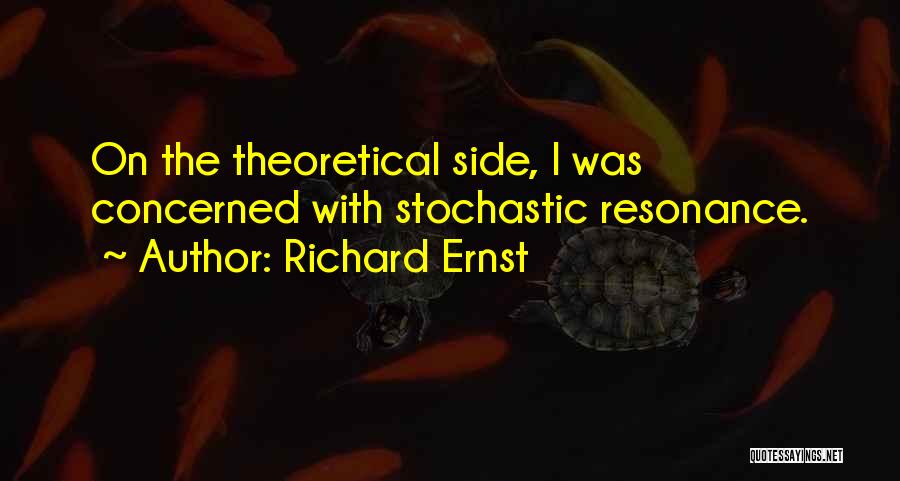 Richard R Ernst Quotes By Richard Ernst