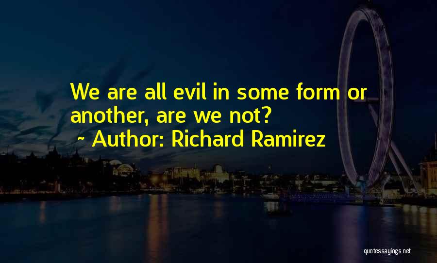 Richard Ramirez Quotes 1162211