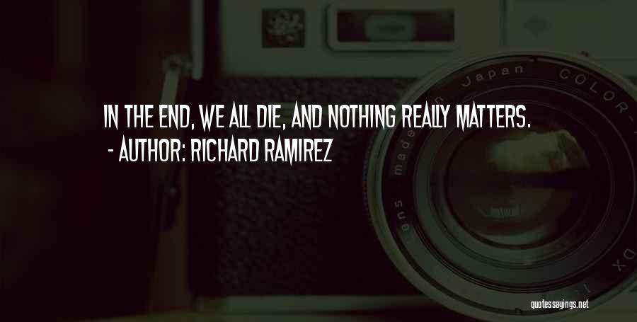Richard Ramirez Quotes 1305844