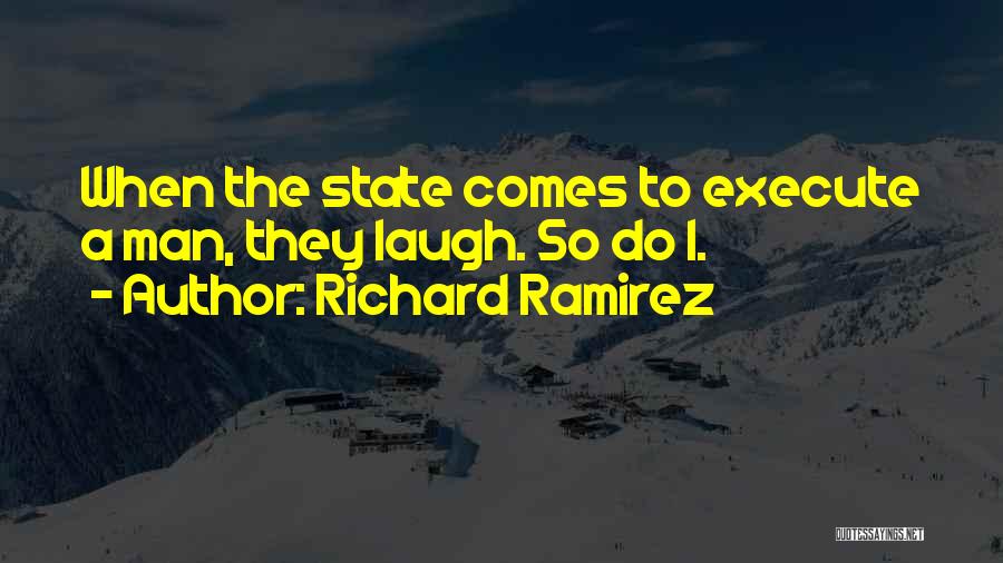 Richard Ramirez Quotes 445227