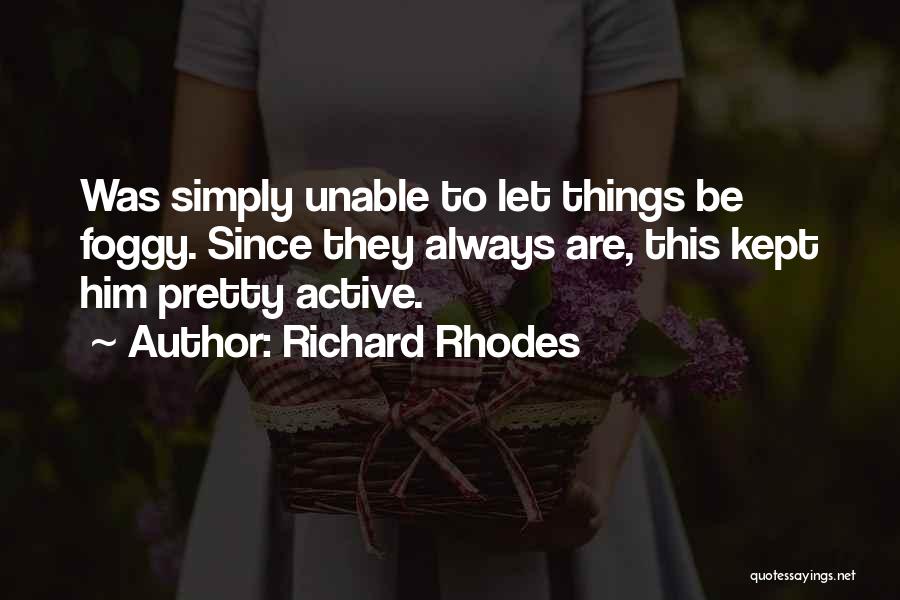 Richard Rhodes Quotes 746212