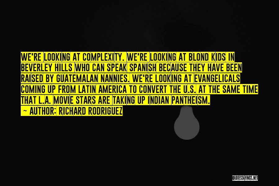 Richard Rodriguez Quotes 1302901