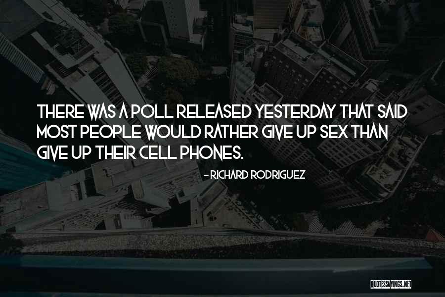 Richard Rodriguez Quotes 2221242 Richard Rodriguez Quotes 2221242