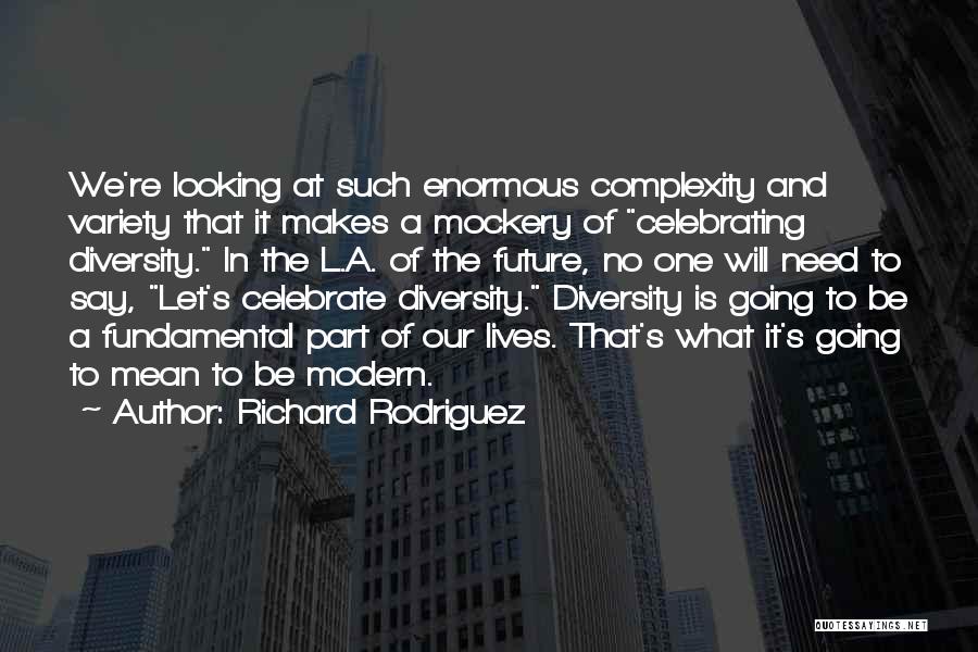 Richard Rodriguez Quotes 289178