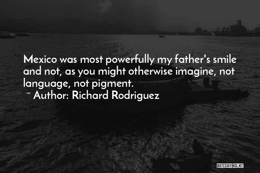 Richard Rodriguez Quotes 424706