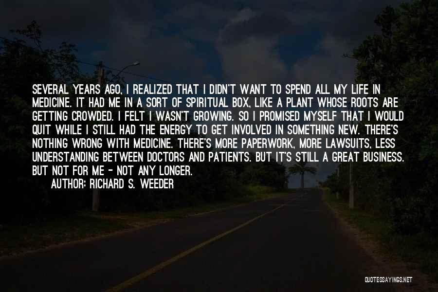 Richard S. Weeder Quotes 393105