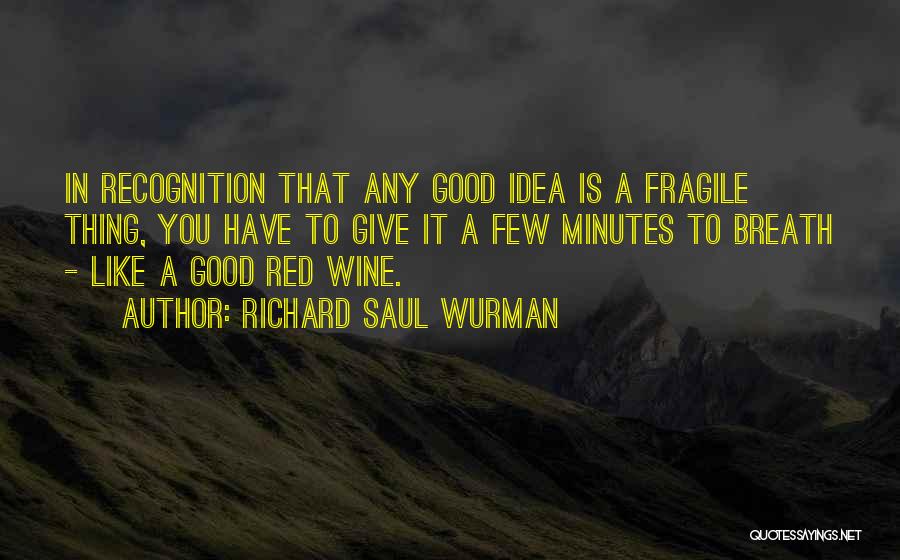 Richard Saul Wurman Quotes 1032392