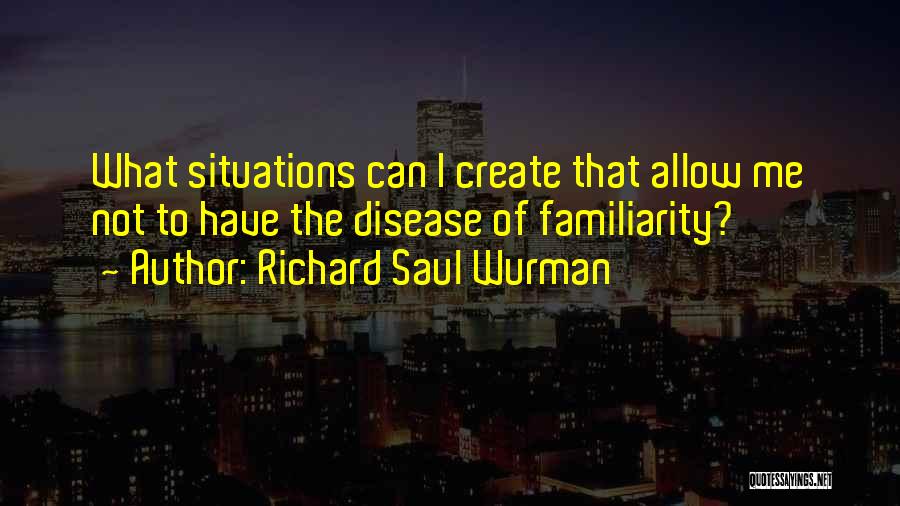 Richard Saul Wurman Quotes 1145534