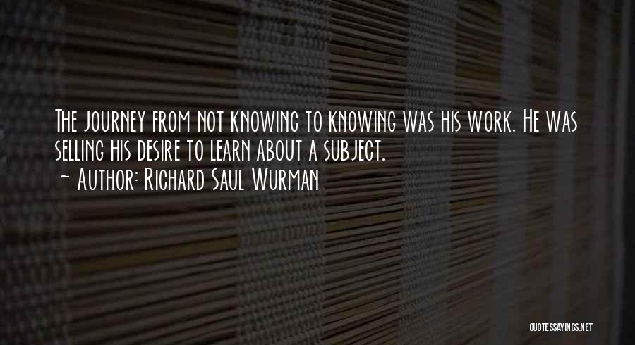 Richard Saul Wurman Quotes 254427