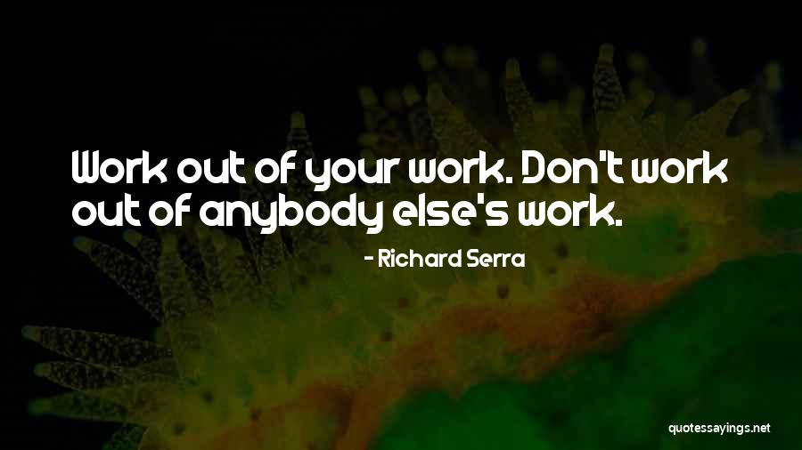 Richard Serra Quotes 1836890 Richard Serra Quotes 1836890