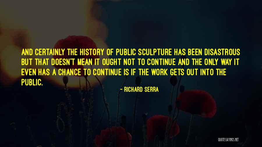 Richard Serra Quotes 2095741