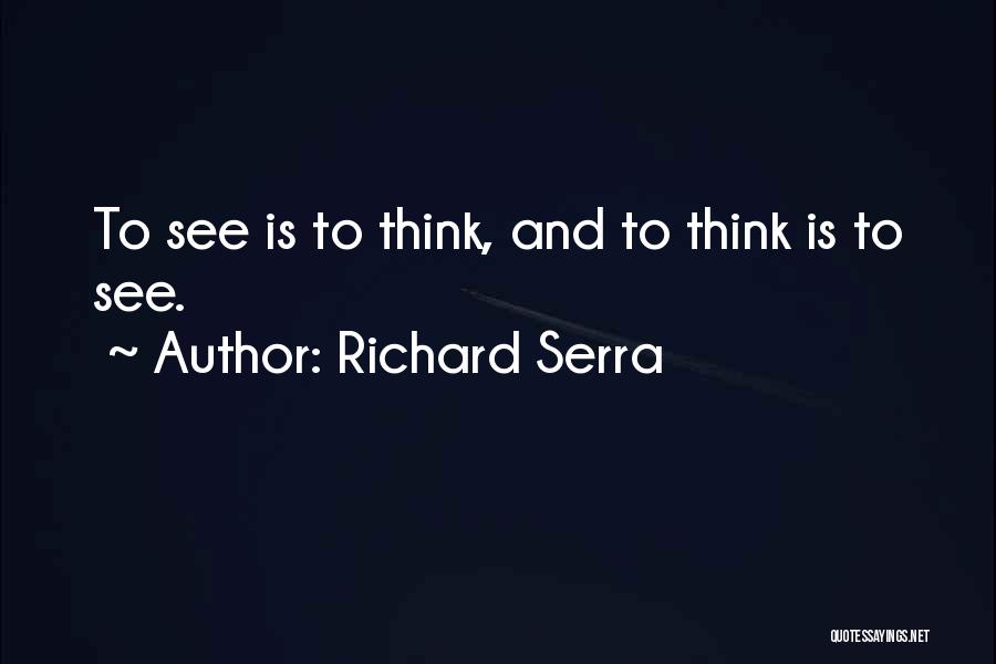 Richard Serra Quotes 834152