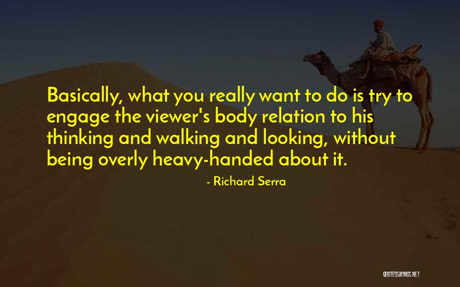 Richard Serra Quotes 954557 Richard Serra Quotes 954557