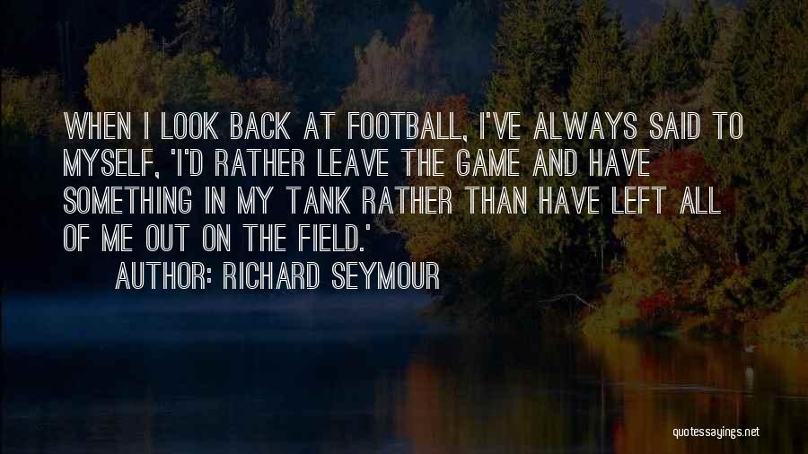 Richard Seymour Quotes 366125