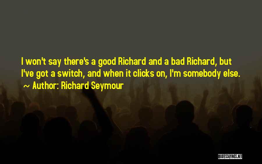 Richard Seymour Quotes 840614