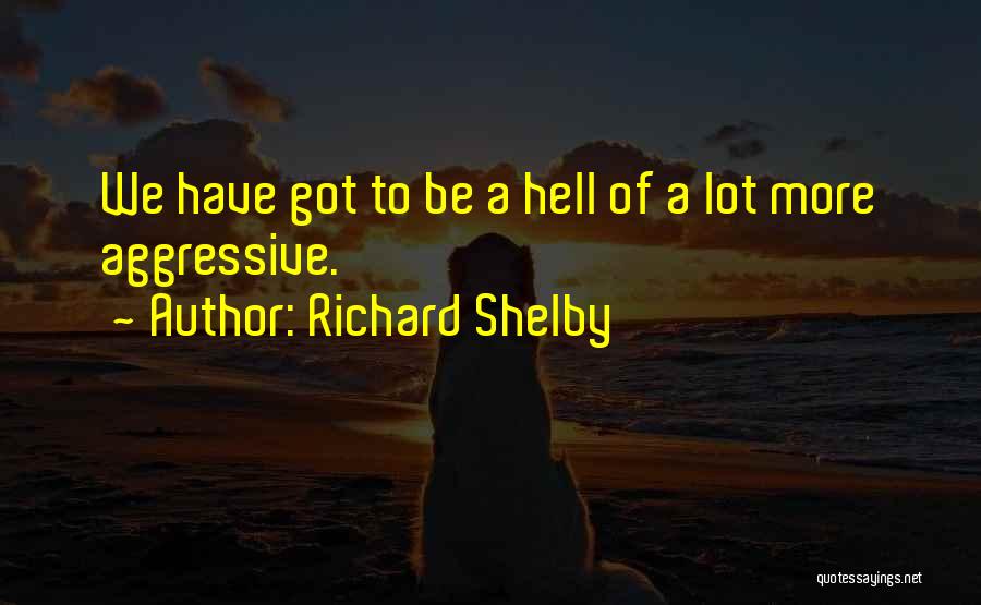 Richard Shelby Quotes 532150