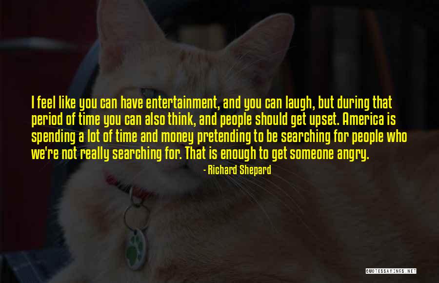 Richard Shepard Quotes 1394634 Richard Shepard Quotes 1394634