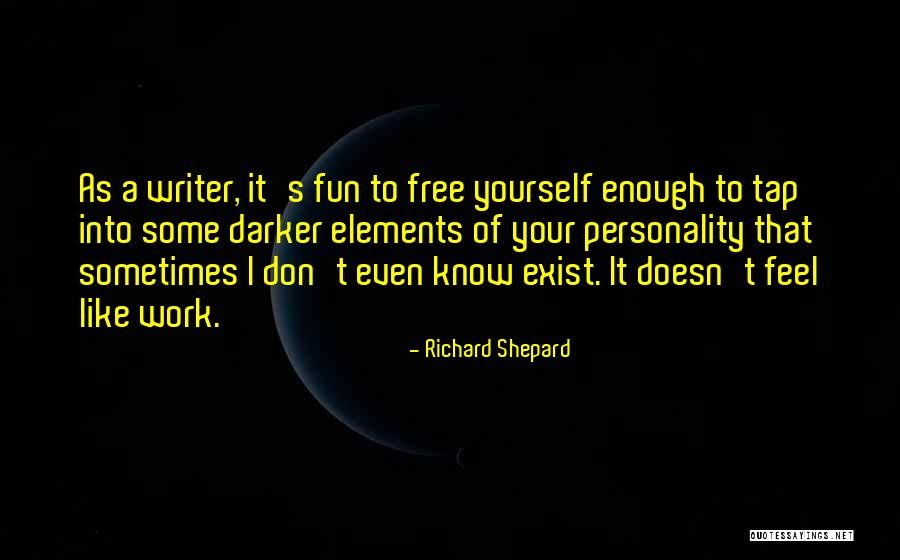 Richard Shepard Quotes 1599908 Richard Shepard Quotes 1599908