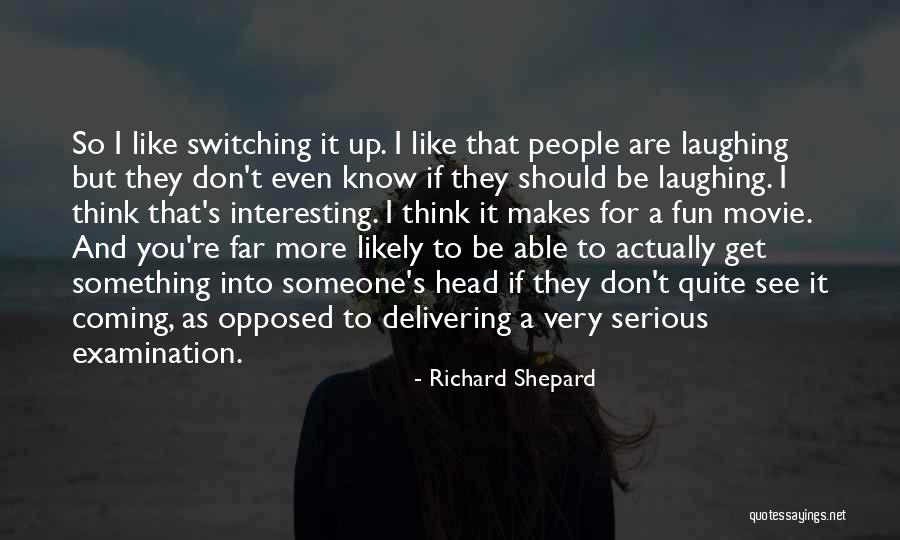 Richard Shepard Quotes 2149967 Richard Shepard Quotes 2149967