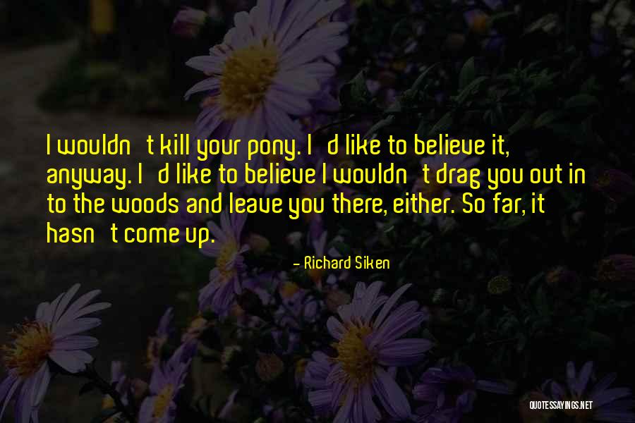 Richard Siken Quotes 1975930