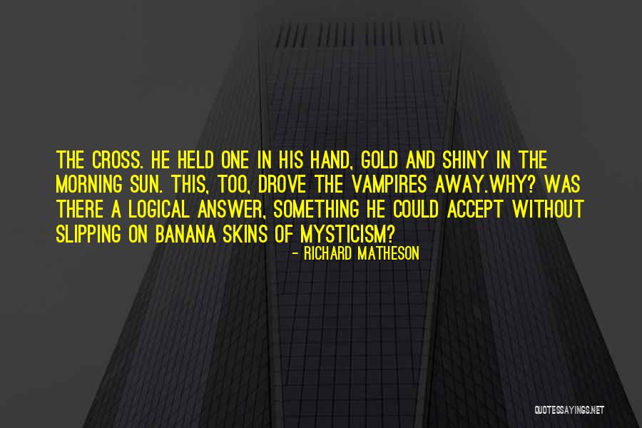 Richard Skins Quotes By Richard Matheson