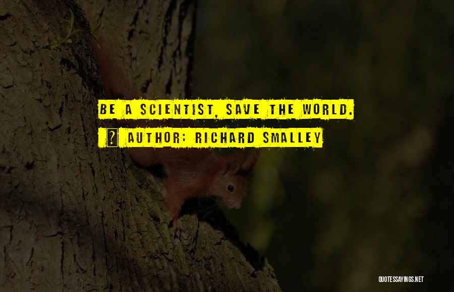 Richard Smalley Quotes 302342