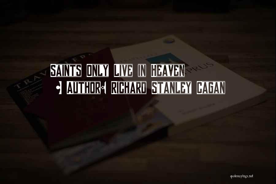 Richard Stanley Cagan Quotes 2253946