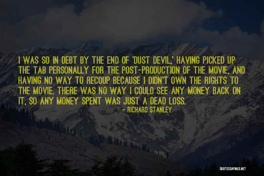 Richard Stanley Quotes 595706