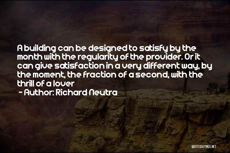 Richard The Second Quotes By Richard Neutra